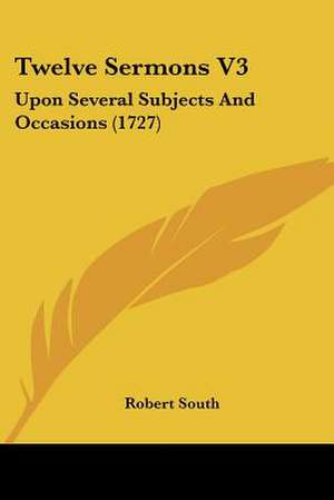 Twelve Sermons V3 de Robert South