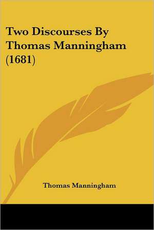 Two Discourses By Thomas Manningham (1681) de Thomas Manningham