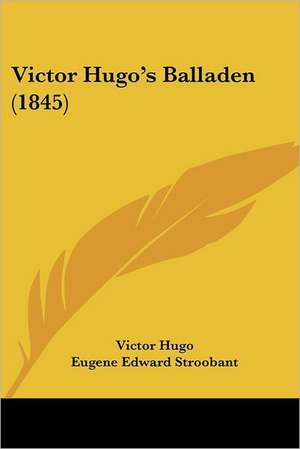 Victor Hugo's Balladen (1845) de Victor Hugo