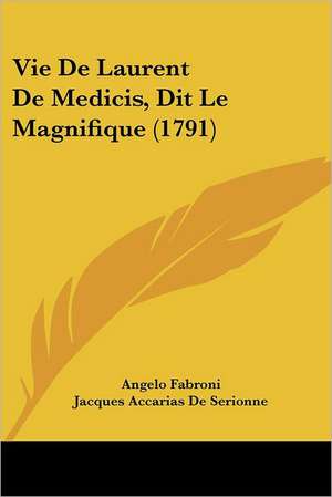 Vie De Laurent De Medicis, Dit Le Magnifique (1791) de Angelo Fabroni