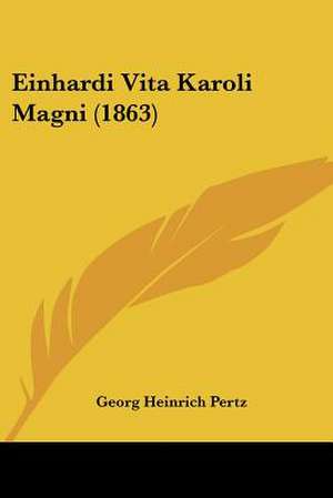 Einhardi Vita Karoli Magni (1863) de Georg Heinrich Pertz