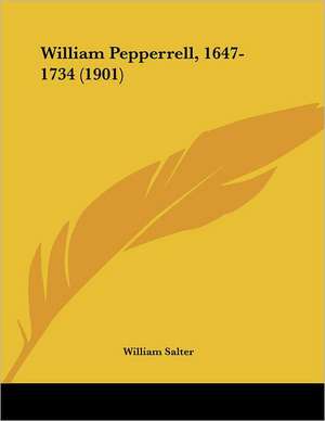 William Pepperrell, 1647-1734 (1901) de William Salter