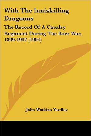 With The Inniskilling Dragoons de John Watkins Yardley