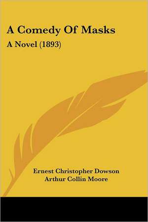 A Comedy Of Masks de Ernest Christopher Dowson