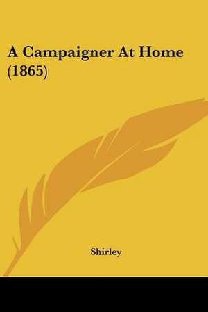 A Campaigner At Home (1865) de Shirley