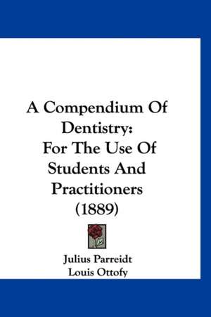 A Compendium Of Dentistry de Julius Parreidt