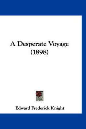 A Desperate Voyage (1898) de Edward Frederick Knight