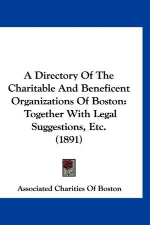 A Directory Of The Charitable And Beneficent Organizations Of Boston de Associated Charities Of Boston