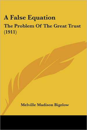 A False Equation de Melville Madison Bigelow