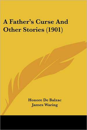 A Father's Curse And Other Stories (1901) de Honore De Balzac