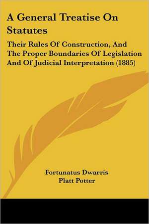 A General Treatise On Statutes de Fortunatus Dwarris