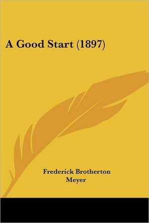 A Good Start (1897) de Frederick Brotherton Meyer