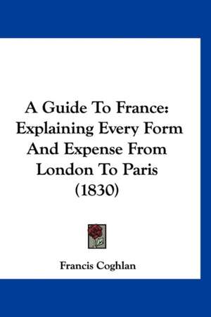 A Guide To France de Francis Coghlan