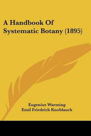 A Handbook Of Systematic Botany (1895) de Eugenius Warming