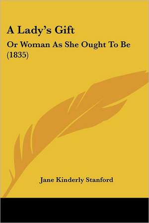 A Lady's Gift de Jane Kinderly Stanford