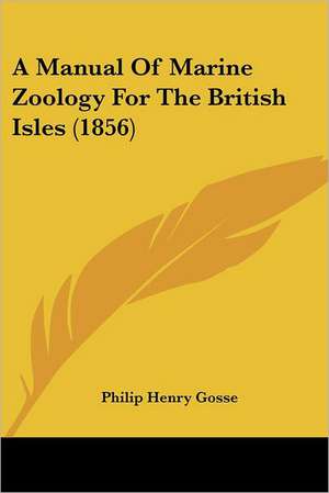 A Manual Of Marine Zoology For The British Isles (1856) de Philip Henry Gosse