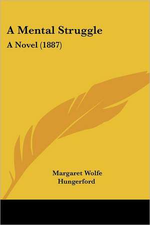 A Mental Struggle de Margaret Wolfe Hungerford