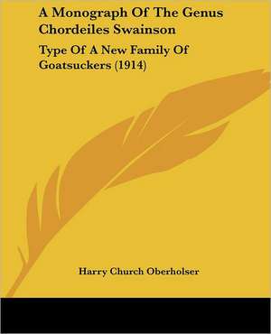 A Monograph Of The Genus Chordeiles Swainson de Harry Church Oberholser