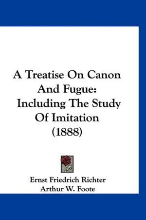 A Treatise On Canon And Fugue de Ernst Friedrich Richter