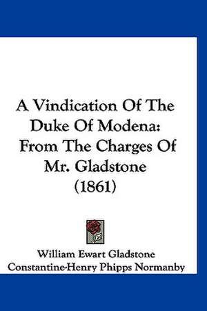 A Vindication Of The Duke Of Modena de William Ewart Gladstone