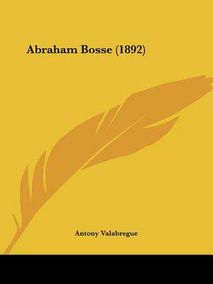 Abraham Bosse (1892) de Antony Valabrègue