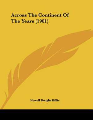 Across The Continent Of The Years (1901) de Newell Dwight Hillis