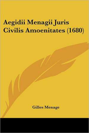 Aegidii Menagii Juris Civilis Amoenitates (1680) de Gilles Menage