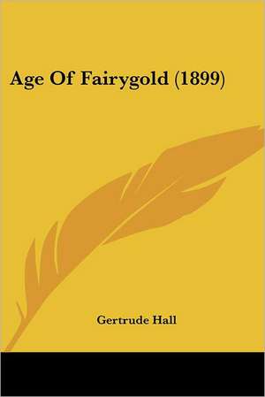 Age Of Fairygold (1899) de Gertrude Hall