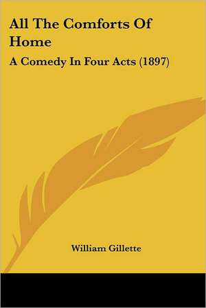 All The Comforts Of Home de William Gillette