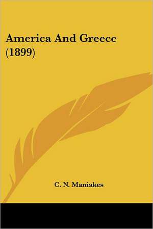 America And Greece (1899) de C. N. Maniakes