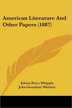 American Literature And Other Papers (1887) de Edwin Percy Whipple