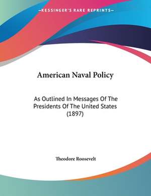 American Naval Policy de Theodore Roosevelt