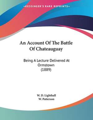 An Account Of The Battle Of Chateauguay de W. D. Lighthall