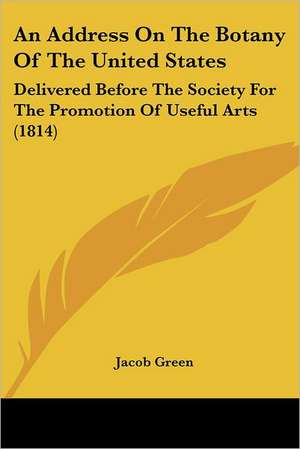 An Address On The Botany Of The United States de Jacob Green