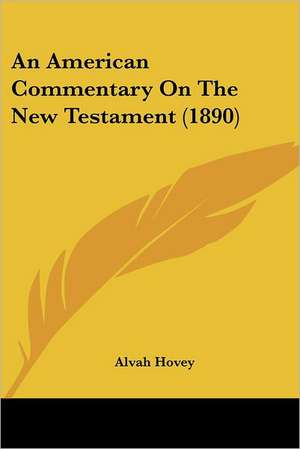 An American Commentary On The New Testament (1890) de Alvah Hovey