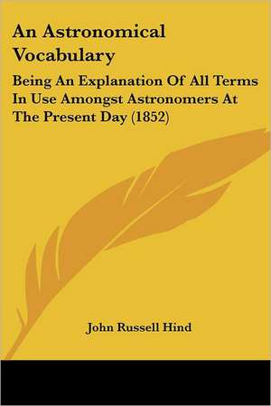 An Astronomical Vocabulary de John Russell Hind