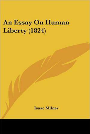 An Essay On Human Liberty (1824) de Isaac Milner