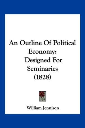 An Outline Of Political Economy de William Jennison