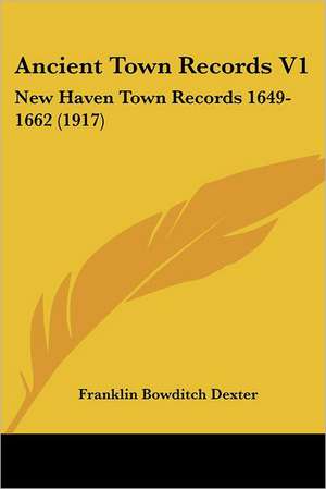 Ancient Town Records V1 de Franklin Bowditch Dexter