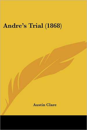 Andre's Trial (1868) de Austin Clare