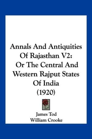 Annals And Antiquities Of Rajasthan V2 de James Tod