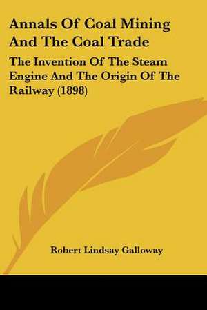 Annals Of Coal Mining And The Coal Trade de Robert Lindsay Galloway