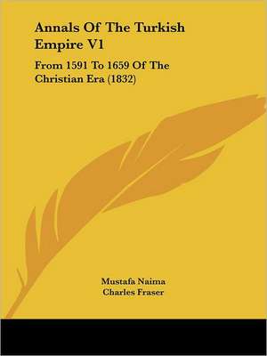 Annals Of The Turkish Empire V1 de Mustafa Naima