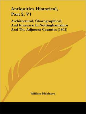 Antiquities Historical, Part 2, V1 de William Dickinson