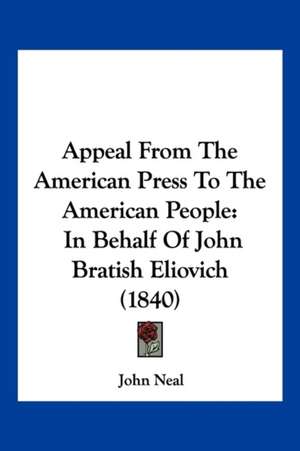 Appeal From The American Press To The American People de John Neal