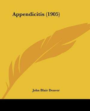 Appendicitis (1905) de John Blair Deaver