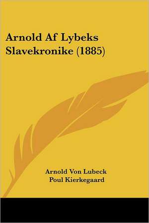 Arnold Af Lybeks Slavekronike (1885) de Arnold Von Lubeck