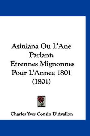 Asiniana Ou L'Ane Parlant de Charles Yves Cousin D'Avallon