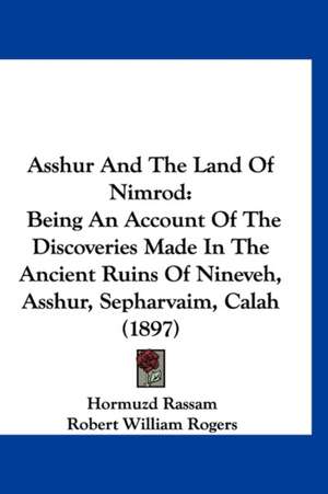 Asshur And The Land Of Nimrod de Hormuzd Rassam