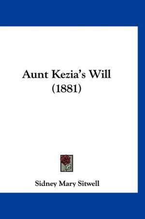 Aunt Kezia's Will (1881) de Sidney Mary Sitwell